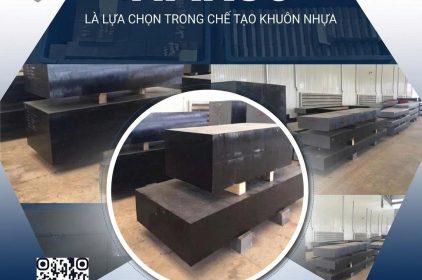 NAK80 – Vì sao được ưa chuộng trong chế tạo khuôn nhựa?