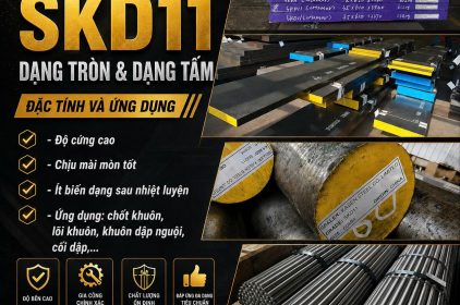Thép SKD11 là gì? Đặc tính, ứng dụng dạng tấm và dạng tròn