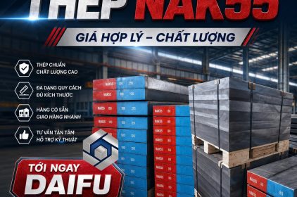 Cần tìm Thép NAK55 –  Giá hợp lý – Chất lượng – Tới ngay Daifu