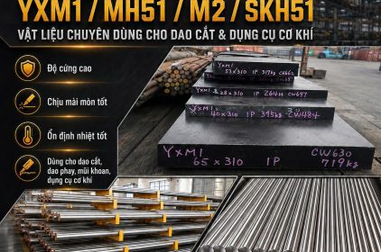 Thép Gió YXM1/MH51/M2/SKH51 – Vật liệu chuyên dùng cho dao cắt và dụng cụ cơ khí